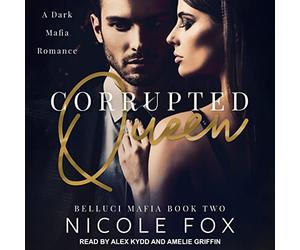 Corrupted Queen: A Dark Mafia Romance (The Belluci Mafia Series)