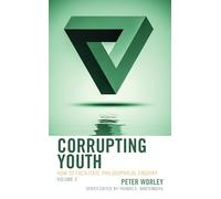 Corrupting Youth: How to Facilitate Philosophical Enquiry, Volume 2