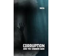 CORRUPTION AND THE COMMON MAN: How Everyday Life Is Impacted