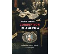 Corruption in America: From Benjamin Franklin's Snuff Box to Citizens United
