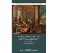 Corruption in the Ottoman Polity: Empirical Insights, Conceptual Reflections