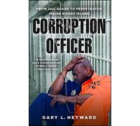 Corruption Officer: From Jail Guard to Perpetrator Inside Rikers Island