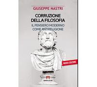 Corruzione della filosofia. Il pensiero moderno come antireligione