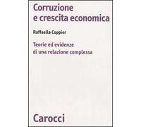 Corruzione e crescita economica. Teorie ed evidenze di una relazione complessa