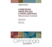 Corruzione, frodi sociali e frodi aziendali. Dalla prevenzione al contrasto