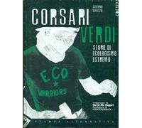 Corsari verdi. Storie di ecologismo estremo