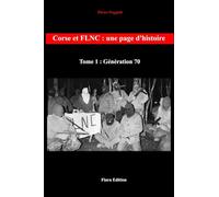 Corse et FLNC : Une page d'histoire -Tome 1: Génération 70