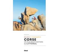 Corse, les plus beaux sentiers du littoral: Balades et randonnées