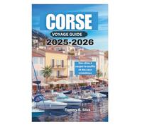 CORSE VOYAGE GUIDE 2025-2026: Des côtes à couper le souffle et des eaux cristallines