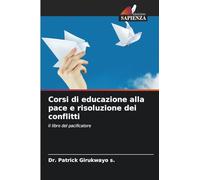 Corsi di educazione alla pace e risoluzione dei conflitti: Il libro del pacificatore