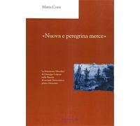 Corsi,Maria. - «Nuova e peregrina merce». La letteratura ‘filosofica’ di Giusepp