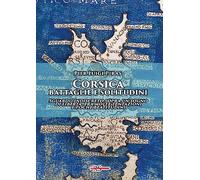 Corsica: battaglie e solitudini. Sguardo indiscreto sopra un sogno di libertà, fra molte tentazioni e poche beatitudini