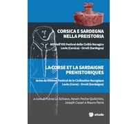 Corsica e Sardegna nella preistoria. Atti dell'VIII Festival della Civiltà Nuragica. Ediz. multilingue