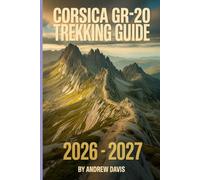 Corsica GR20 Trekking Guide 2026 -2027