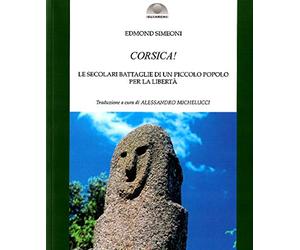 Corsica! Le secolari battaglie di un piccolo popolo per la libertà