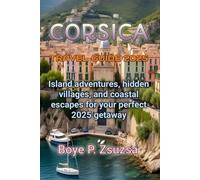 CORSICA TRAVEL GUIDE 2025
