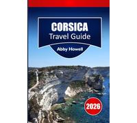 CORSICA TRAVEL GUIDE 2027: GR20 Hiking Access, Ferry Route Planning, and Day Itineraries for First-Time Visitors.