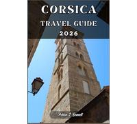 CORSICA TRAVEL GUIDE: Your tourist guide to having a memorable stay while visiting this destination.