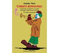 Corsivi romagnoli. Cronache, progetti e ricordi di Lugo e del suo territorio. Un nido di memorie