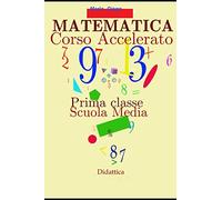 Corso Accelerato di Matematica - 2a ediz.: Impara facilmente