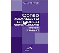 Corso avanzato di Greco neotestamentario. Esercizi e soluzioni - Poggi Flaminio