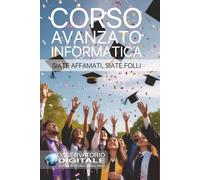 Corso avanzato Informatica: siate affamati, sia folli