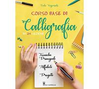 Corso base di calligrafia in 24 lezioni. Ediz. illustrata