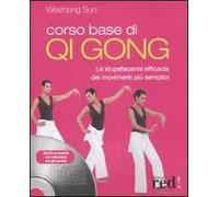 Corso base di Qi Gong. La stupefacente efficacia dei movimenti più semplici. Ediz. illustrata. Con CD-ROM