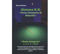 Corso Completo di Biliardo Sistema B.K. Testo Integrale I - II - III - IV - V PARTE