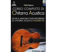 Corso completo di chitarra acustica. Tecnica, armonia e studi progressivi di chitarra acustica fingerstyle. Con CD Audio