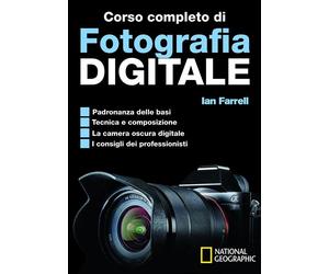 Corso completo di fotografia digitale - Farrell Ian