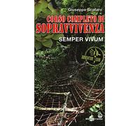 Corso completo di sopravvivenza. Semper vivum. Ediz. a colori