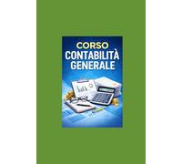 Corso Contabilità Generale Pofessionale: Dalle basi alla partita doppia passo dopo passo