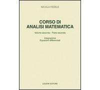 Corso di analisi matematica. Integrazione equazioni differenziali (Vol. 2/2)