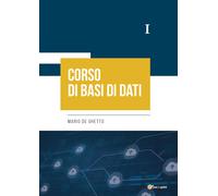 Corso di Basi di Dati I di Mario De Ghetto, 2021, Youcanprint