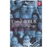 Corso Di Bls. Defibrillazione Precoce Per Soccorritori Professionisti. DVD