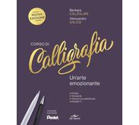 Corso di calligrafia. Un'arte emozionante. Storia, tecniche, tavole calligrafiche, progetti. Nuova ediz. Con 2 penne
