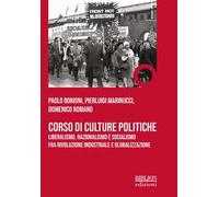 Corso di culture politiche. Liberalismo, nazionalismo e socialismo fra rivoluzione industriale e globalizzazione