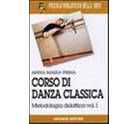Corso di danza classica. Vol. 1 - Prina Anna M.