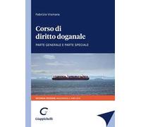 Corso di diritto doganale. Parte generale e parte speciale