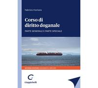 Corso di diritto doganale. Parte generale e parte speciale - Vismara Fabrizio