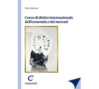 Corso di diritto internazionale dell'economia e dei mercati - Bassan Fabio