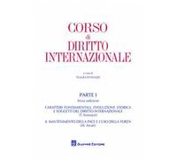 Corso di diritto internazionale. Vol. 1: Caratteri fondamentali ed evoluzione storica del diritto internazionale. Il mantenimento della pace e l'uso della forza.