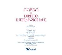 Corso di diritto internazionale. Vol. 1: Caratteri fondamentali ed evoluzione storica del diritto internazionale. Il mantenimento della pace e l'uso della forza