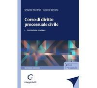 Corso di diritto processuale civile. Disposizioni generali (Vol. 1)
