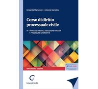 Corso di diritto processuale civile. Processi speciali, esecuzione forzata e procedure alternative (Vol. 3)
