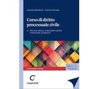 Corso di diritto processuale civile. Vol. 3: Processi speciali, esecuzione forzata e procedure alternative