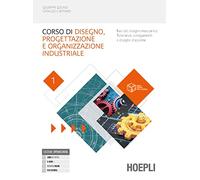 Corso di disegno e progettazione industriale. Basi del disegno meccanico. Tolleranze, collegamenti e disegno d'assieme. Con Laboratorio. Per le Scuole ... Con e-book. Con espansione online (Vol. 1)
