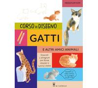 Corso di disegno. Gatti e altri amici animali. Ediz. a colori. Con video tutorial