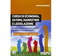 Corso di economia, estimo, marketing e legislazione. Per gli Ist. tecnici indirizzo agraria, agroalimentare e agroindustria (Vol. 1)